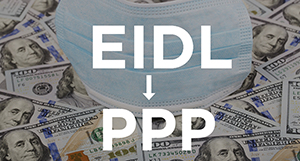 image of face mask over dollar bills with text EIDL to PPP