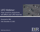 Webinar Recording from PAA: Inventory Reductions Affecting LIFO Reserves