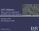 Webinar Recording from PAA: Inventory Reductions Affecting LIFO Reserves